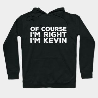 Of course I'm right I'm Kevin Hoodie